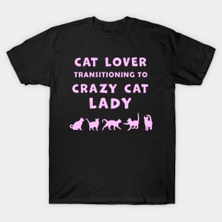 Cat Lover Woman Transitioning to Crazy Cat Lady funny graphic t-shirt for Cat Lovers and Crazy Cat Ladies. T-Shirt